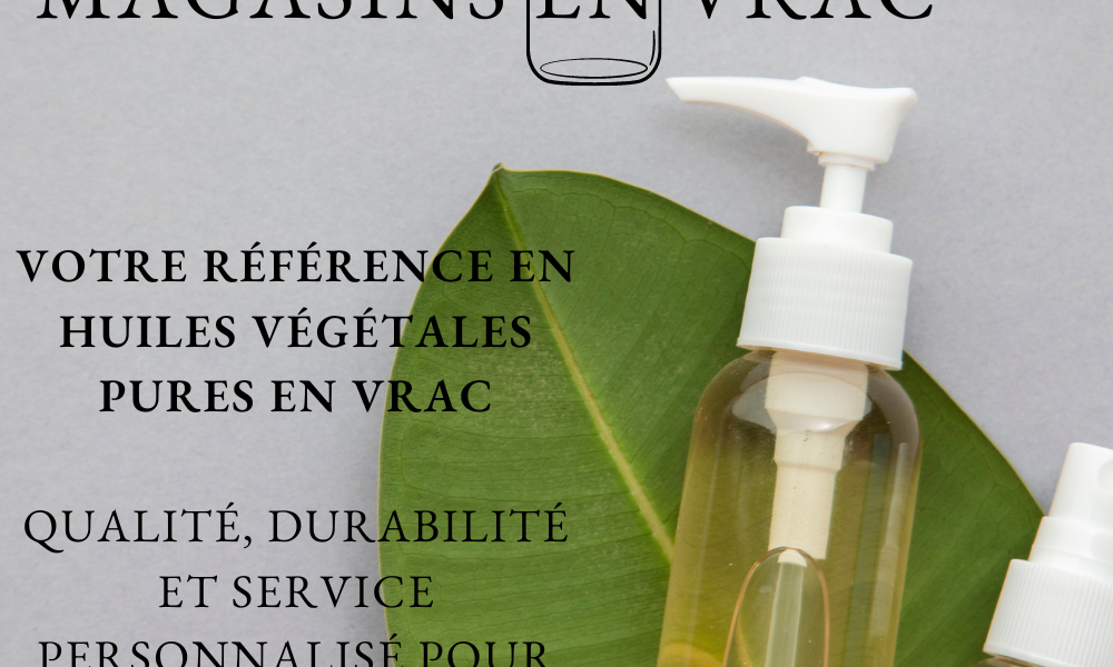 Votre Référence en Huiles Végétales Pures en Vrac